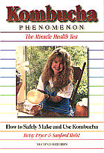 KOMBUCHA PHENOMENON: THE MIRACLE HEALTH TEA / HOW TO
 TO SAFETY MAKE AND USE KOMBUCHA by Betsy Pryor & Sanford Holst